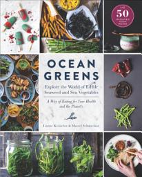 Icon image Ocean Greens: Explore the World of Edible Seaweed and Sea Vegetables