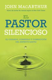 Icon image El Pastor silencioso: El cuidado, consuelo y correción del Espíritu Santo