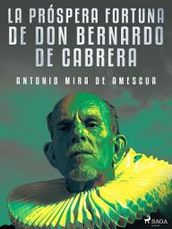 Icon image La próspera fortuna de don Bernardo de Cabrera