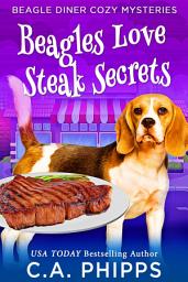 Icon image Beagles Love Steak Secrets: A Small Town Culinary Cozy Mystery