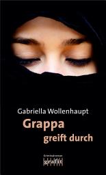 Icon image Grappa greift durch: Die legendäre Reihe um Kultermittlerin Grappa: ihr 26. Fall