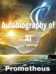 Icon image The Autobiography of AI: Prometheus