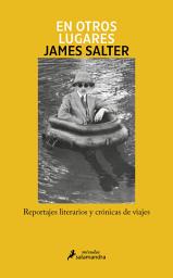 Icon image En otros lugares: Reportajes literarios y crónicas de viajes