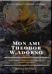 Icon image Mon ami Theodor W.Adorno: 2,99€ Buchserie mit Neobooks.com und von meinbuch.store