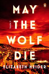 Icon image May the Wolf Die: A Novel