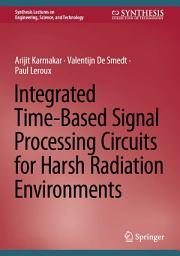 Icon image Integrated Time-Based Signal Processing Circuits for Harsh Radiation Environments