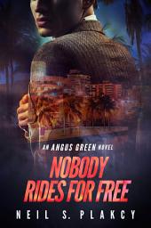 Icon image Nobody Rides for Free: An Angus Green Novel