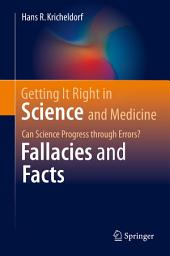 Icon image Getting It Right in Science and Medicine: Can Science Progress through Errors? Fallacies and Facts