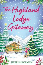 Icon image The Highland Lodge Getaway (Scottish Escapes, Book 5)