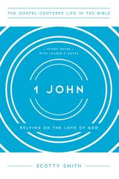 Icon image 1 John: Relying on the Love of God, Study Guide with Leader's Notes