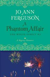 Icon image A Phantom Affair: A Regency Romance
