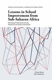 Icon image Lessons in School Improvement from Sub-Saharan Africa: Developing Professional Learning Networks and School Communities