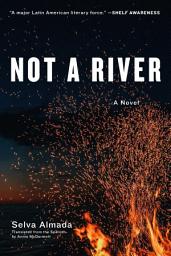 Icon image Not a River: A Novel