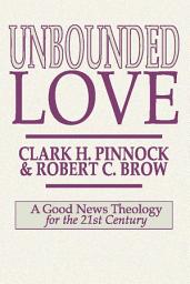 Icon image Unbounded Love: A Good News Theology for the 21st Century