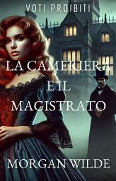 Icon image La Cameriera e il Magistrato: Voti Proibiti (Forbidden Vows, Italian Edition), #3