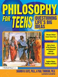 Icon image Philosophy for Teens: Questioning Life's Big Ideas (Grades 7-12)