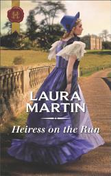 Icon image Heiress on the Run: A Sweet Regency Romance
