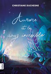 Icon image Aurore et le pays invisible