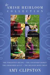 Icon image The Amish Heirloom Collection: The Forgotten Recipe, The Courtship Basket, The Cherished Quilt, The Beloved Hope Chest