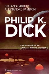 Icon image Philip K. Dick: Tossine metaboliche e complessi illusori prevalenti