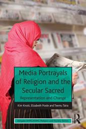 Icon image Media Portrayals of Religion and the Secular Sacred: Representation and Change