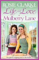 Icon image Life and Love at Mulberry Lane: The next instalment in Rosie Clarke's Mulberry Lane historical saga series