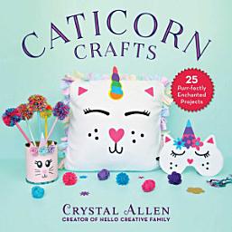 Icon image Caticorn Crafts: 25 Purr-fectly Enchanted Projects