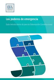 Icon image Los poderes de emergencia: Guía Introductoria 18 para la Elaboración Constitucional