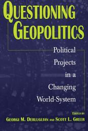 Icon image Questioning Geopolitics: Political Projects in a Changing World-System