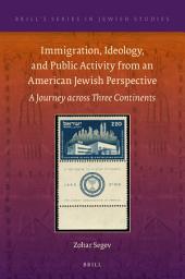 Icon image Immigration, Ideology, and Public Activity from an American Jewish Perspective: A Journey across Three Continents