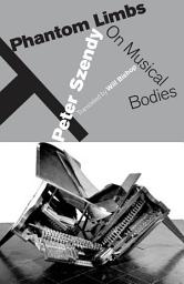 Icon image Phantom Limbs: On Musical Bodies