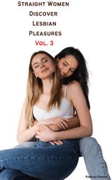 Icon image Straight Women Discover Lesbian Pleasures Vol. 3