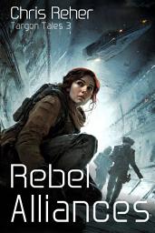 Icon image Rebel Alliances - Book 3: A Space Opera Adventure of Military Agents, Rebels and Corruption in a Fractured Galactic Empire