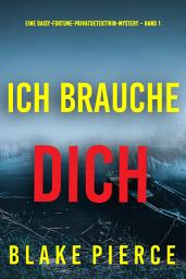 Icon image Ich brauche Dich (Eine Daisy-Fortune-Privatdetektivin-Mystery – Band 1)