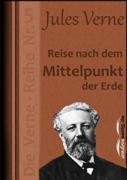 Icon image Reise nach dem Mittelpunkt der Erde: Die Verne-Reihe Nr. 5