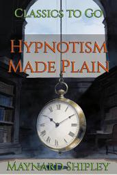 Icon image Hypnotism Made Plain: Restored Classics to Go Edition