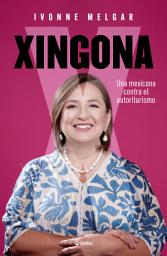 Icon image Xingona: Una mexicana contra el autoritarismo