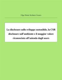Icon image La disclosure sullo sviluppo sostenibile, la CSR disclosure sull’ambiente e il maggior valore riconosciuto all’azienda dagli users