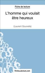Icon image L'homme qui voulait être heureux de Laurent Gounelle (Fiche de lecture): Analyse complète de l'oeuvre