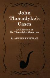 Icon image John Thorndyke's Cases (A Collection of Dr. Thorndyke Mysteries)
