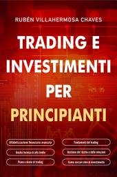 Icon image Trading e investimenti per principianti: Fondamenti del trading azionario, analisi tecnica di alto livello, gestione del rischio e psicologia del trading
