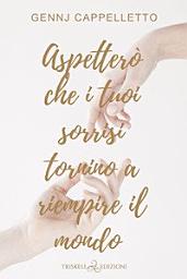 Icon image Aspetterò che i tuoi sorrisi tornino a riempire il mondo