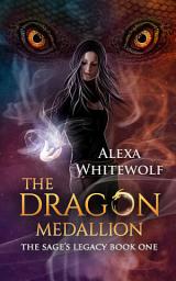 Icon image The Dragon Medallion: An Urban Fantasy Action Adventure for Teens
