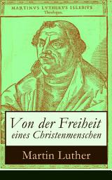 Icon image Von der Freiheit eines Christenmenschen: Einer der bedeutendsten Schriften zur Reformationszeit