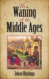Icon image The Waning of the Middle Ages