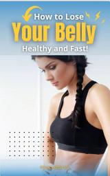 Icon image How to Lose Your Belly Healthy and Fast!