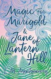 Icon image Magic for Marigold and Jane of Lantern Hill