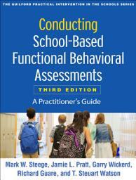 Icon image Conducting School-Based Functional Behavioral Assessments: A Practitioner's Guide, Edition 3