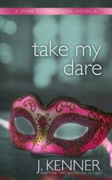 Icon image Take My Dare: A Stark International Novella