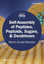 Icon image Self-Assembly of Peptides, Peptoids, Sugars, & Dendrimers